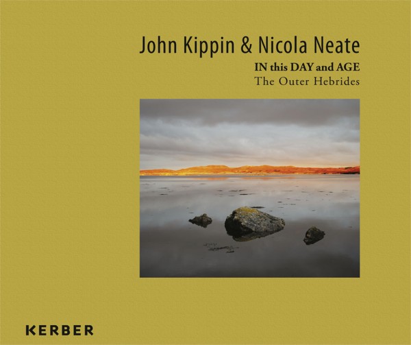 John Kippin und Nicola Neate: IN this DAY and AGE - The Outer Hebrides