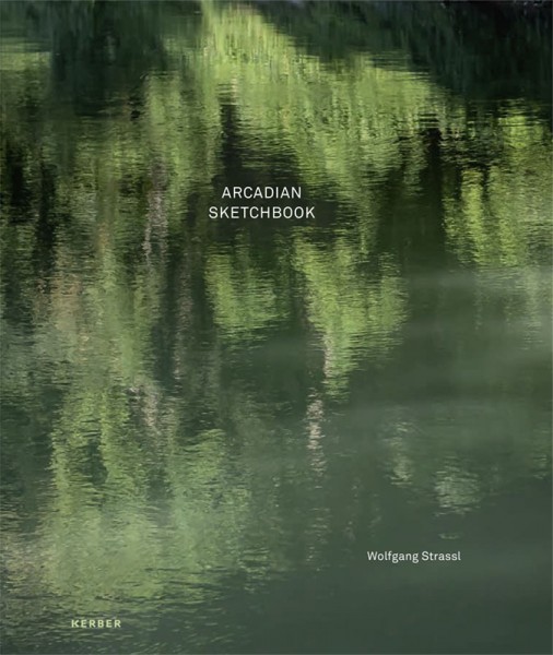 Wolfgang Strassl: Arcadian Sketchbook