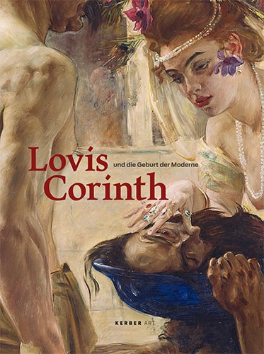 Lovis Corinth und die Geburt der Moderne